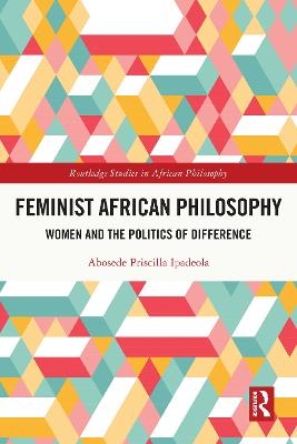 Feminist African Philosophy - Abosede Priscilla Ipadeola