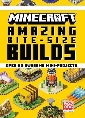 Minecraft: Amazing Bite-Size Builds (Over 20 Awesome Mini-Projects) -  Mojang AB,  The Official Minecraft Team