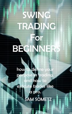 SWING TRADING For BEGINNERS - Sam Sometz