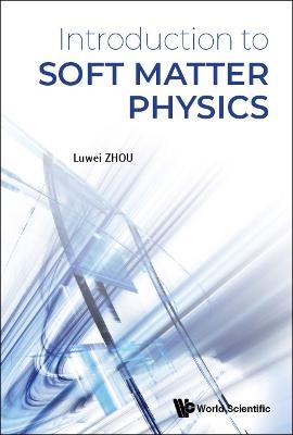 Introduction To Soft Matter Physics - Luwei Zhou