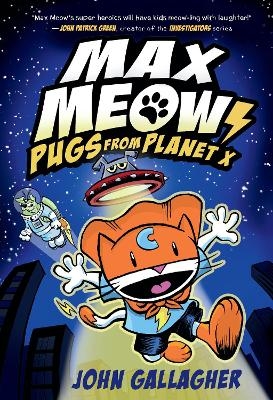 Max Meow Book 3: Pugs from Planet X - John Gallagher