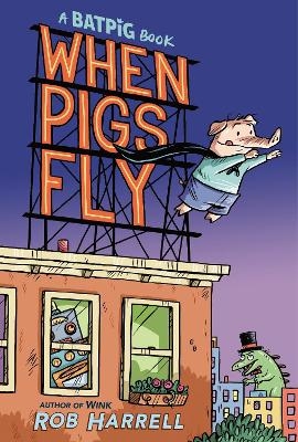 Batpig: When Pigs Fly - Rob Harrell