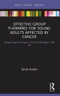 Effective Group Therapies for Young Adults Affected by Cancer - Sarah Kurker