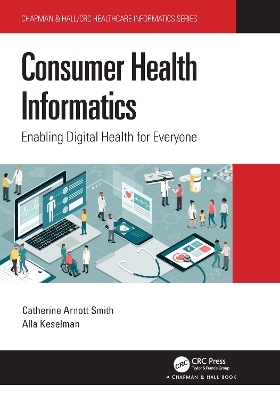 Consumer Health Informatics - Catherine Arnott Smith, Alla Keselman