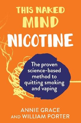 This Naked Mind: Nicotine - Annie Grace, William Porter