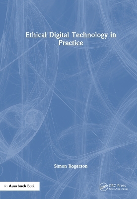 Ethical Digital Technology in Practice - Simon Rogerson