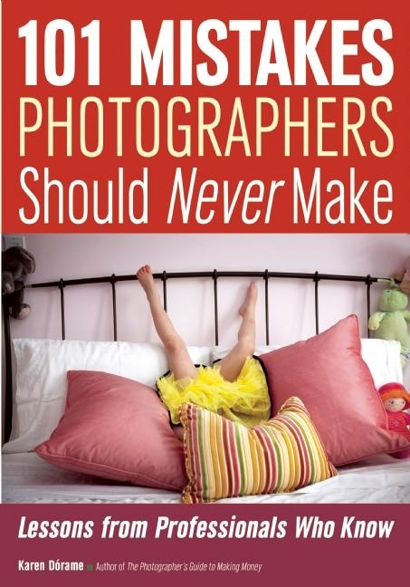 101 Mistakes Photographers Should Never Make - 