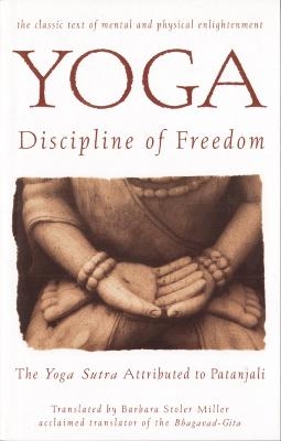 Yoga: Discipline of Freedom - Barbara Stoler Miller