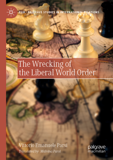 The Wrecking of the Liberal World Order - Vittorio Emanuele Parsi