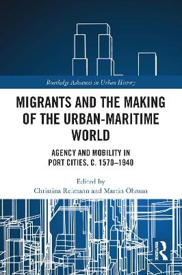 Migrants and the Making of the Urban-Maritime World - 