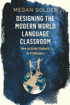 Designing the Modern World Language Classroom - Megan Golden