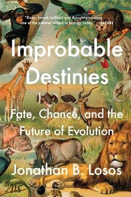 Improbable Destinies - Jonathan B. Losos