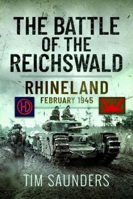 The Battle of the Reichswald - Tim Saunders