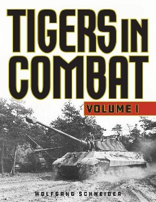 Tigers in Combat - Wolfgang Schneider