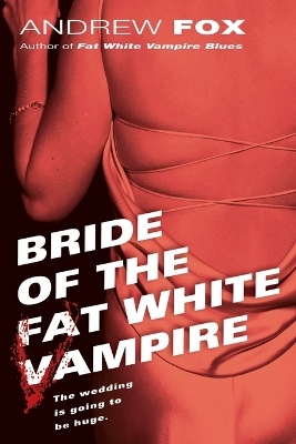 Bride of the Fat White Vampire - Andrew Fox