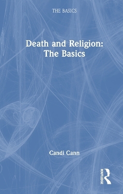 Death and Religion: The Basics - Candi Cann