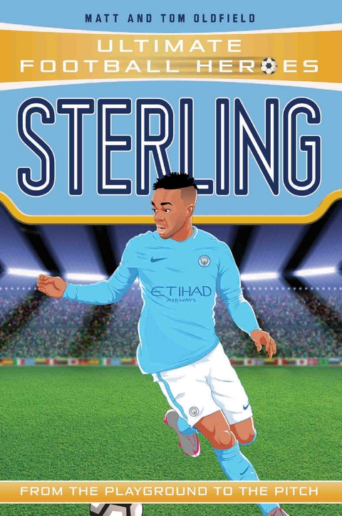 Sterling (Ultimate Football Heroes - the No. 1 football series): Collect them all! -  Matt &  Tom Oldfield