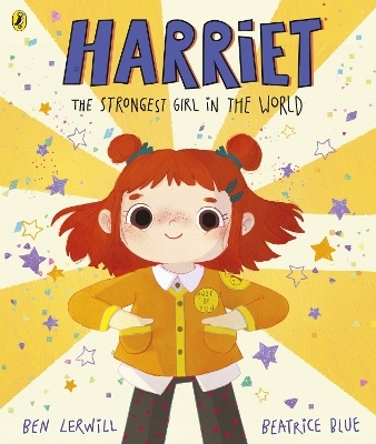 Harriet the Strongest Girl in the World - Ben Lerwill