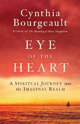 Eye of the Heart - Cynthia Bourgeault