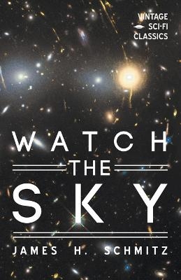 Watch the Sky - James H Schmitz