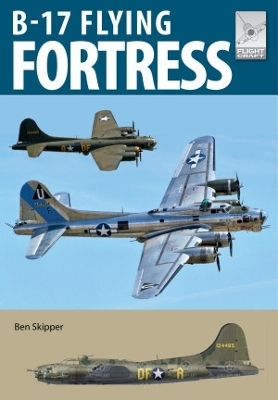 Flight Craft 27: The Boeing B-17 - BEN SKIPPER