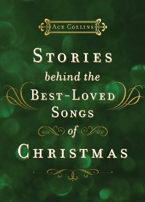 Stories Behind the Best-Loved Songs of Christmas - Ace Collins