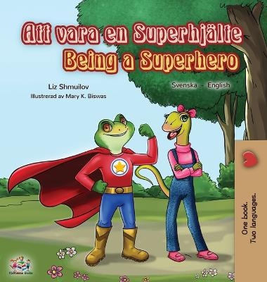 Being a Superhero (Swedish English Bilingual Book) - Liz Shmuilov, KidKiddos Books