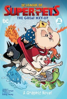 DC League of Super-Pets: The Great Mxy-Up - Heath Corson, Bobby Timony