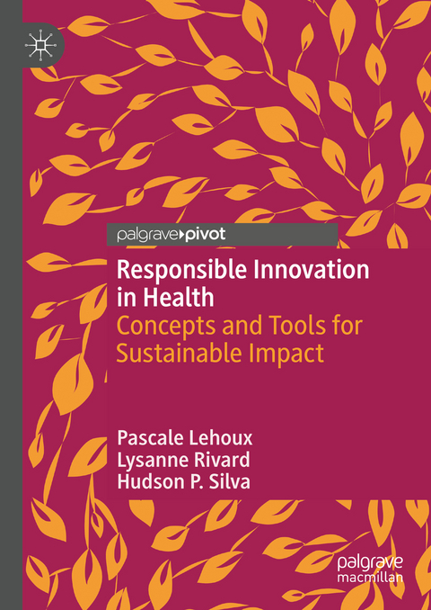 Responsible Innovation in Health - Pascale Lehoux, Lysanne Rivard, Hudson P. Silva