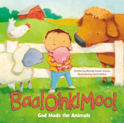 Baa! Oink! Moo! God Made the Animals - Rhonda Gowler Greene