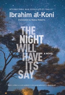 The Night Will Have Its Say - Ibrahim Al-Koni