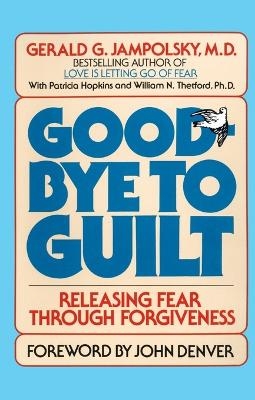 Good-Bye to Guilt - Gerald G. Jampolsky