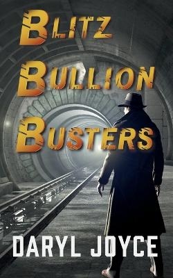 Blitz Bullion Busters - Daryl Joyce