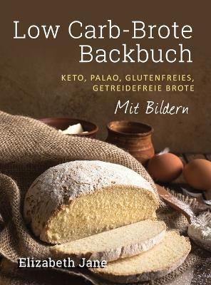 Low Carb-Brote Backbuch - Elizabeth Jane