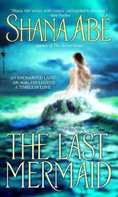 The Last Mermaid - Shana Abé