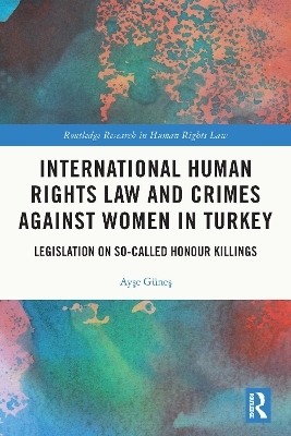 International Human Rights Law and Crimes Against Women in Turkey - Ayşe Güneş