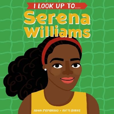 I Look Up To...Serena Williams - Anna Membrino