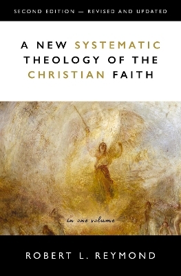 A New Systematic Theology of the Christian Faith - Robert L. Reymond