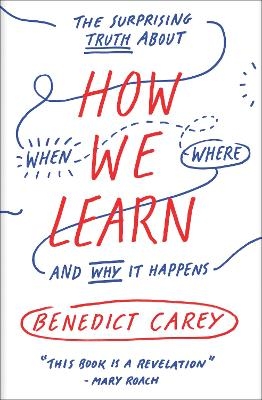 How We Learn - Benedict Carey