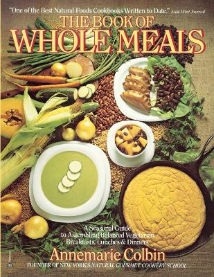 Book of Whole Meals - Annemarie Colbin