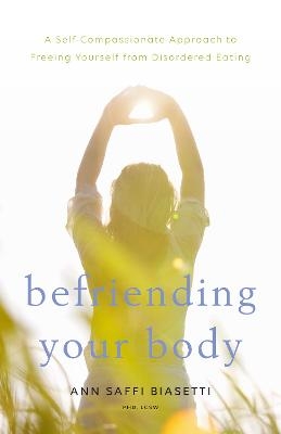 Befriending Your Body - Ann Saffi Biasetti