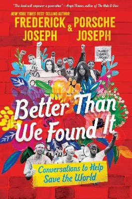 Better Than We Found It: Conversations to Help Save the World - Frederick Joseph, Porsche Joseph