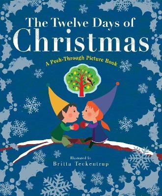 The Twelve Days of Christmas: A Peek-Through Picture Book - Britta Teckentrup