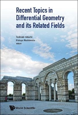 Recent Topics In Differential Geometry And Its Related Fields - Proceedings Of The 6th International Colloquium On Differential Geometry And Its Related Fields - 