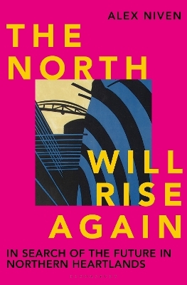 The North Will Rise Again - Alex Niven