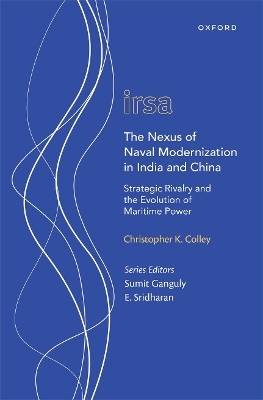 The Nexus of Naval Modernization in India and China - Christopher K. Colley