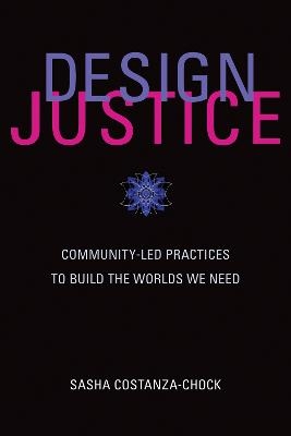 Design Justice - Sasha Costanza-Chock