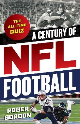 A Century of NFL Football - Roger Gordon