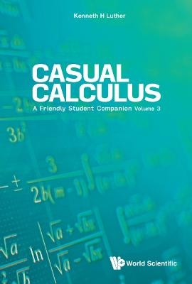 Casual Calculus: A Friendly Student Companion - Volume 3 - Kenneth Luther