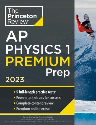 Princeton Review AP Physics 1 Premium Prep, 2023 -  Princeton Review